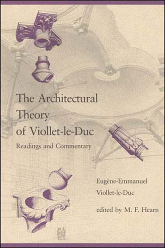 The Architectural Theory of Viollet-le-Duc: Readings and Commentary book cover by Eugene-Emmanuel Viollet-Le-Duc