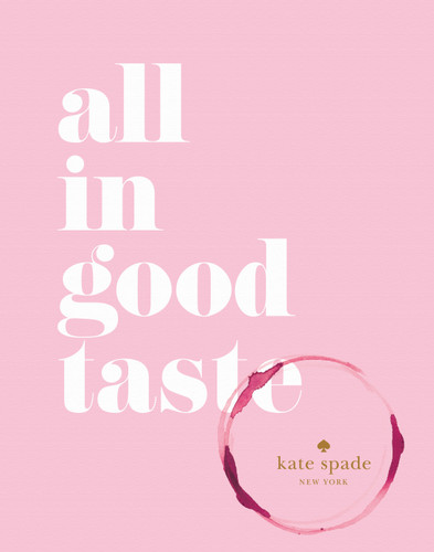 kate spade new york: all in good taste book cover by kate spade new york