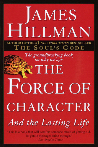 The Force of Character: And the Lasting Life book cover by James Hillman