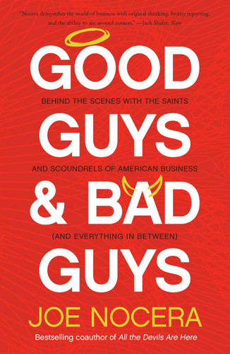 Good Guys and Bad Guys: Behind the Scenes with the Saints and Scoundrels of American Business (and Everything in Between) book cover by Joe Nocera