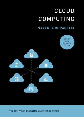 Cloud Computing, revised and updated edition (The MIT Press Essential Knowledge series) book cover by Nayan B. Ruparelia
