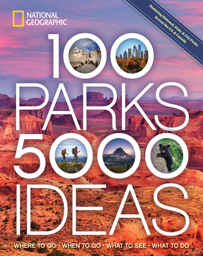 100 Parks, 5,000 Ideas: Where to Go, When to Go, What to See, What to Do (5,000 Ideas) book cover by National Geographic, Joe Yogerst