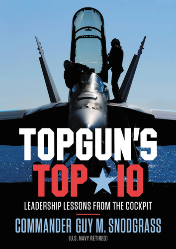 TOPGUN'S TOP 10: Leadership Lessons from the Cockpit book cover by Guy M Snodgrass