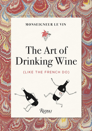 Monseigneur le Vin: The Art of Drinking Wine (Like the French Do) book cover by 