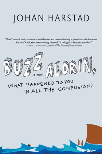 Buzz Aldrin, What Happened to You in All the Confusion?: A Novel book cover by Johan Harstad