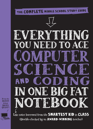 Everything You Need to Ace Computer Science and Coding in One Big Fat Notebook: The Complete Middle School Study Guide (Big Fat Notebooks) (Big Fat Notebook) book cover by Workman Publishing