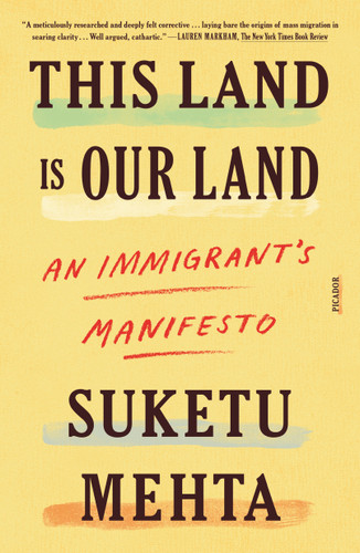 This Land Is Our Land: An Immigrant's Manifesto book cover by Suketu Mehta