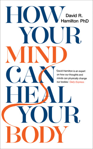 How Your Mind Can Heal Your Body book cover by David R. Hamilton, PHD