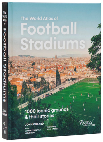 The World Atlas of Football Stadiums: 1000 Iconic Grounds & Their Stories book cover by John Gillard