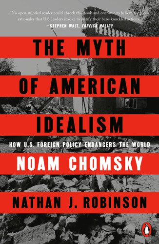 The Myth of American Idealism: How U.S. Foreign Policy Endangers the World book cover by Noam Chomsky, Nathan J. Robinson