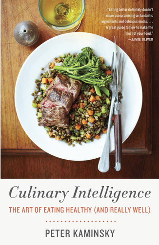 Culinary Intelligence: The Art of Eating Healthy (and Really Well) book cover by Peter Kaminsky
