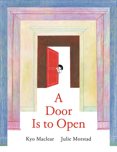 A Door Is to Open book cover by Kyo Maclear