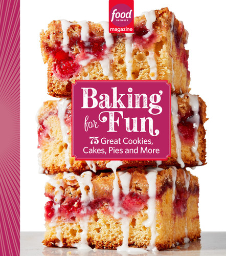 Food Network Magazine Baking For Fun: 75 Great Cookies, Cakes, Pies & More book cover by 