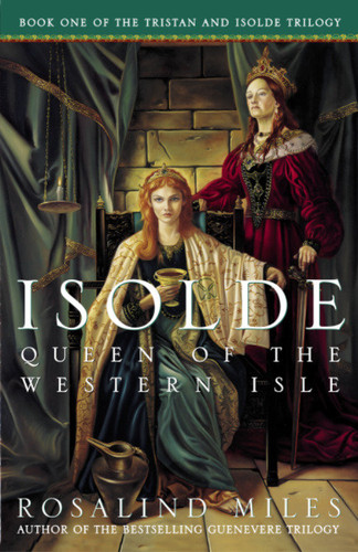 Isolde, Queen of the Western Isle: The First of the Tristan and Isolde Novels (Tristan and Isolde Novels) book cover by Rosalind Miles