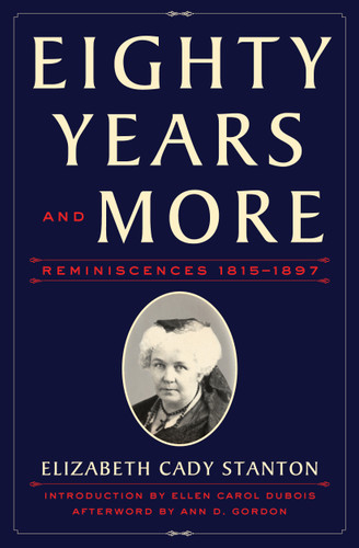 Eighty Years and More: Reminiscences 1815-1897 book cover by Elizabeth Cady Stanton