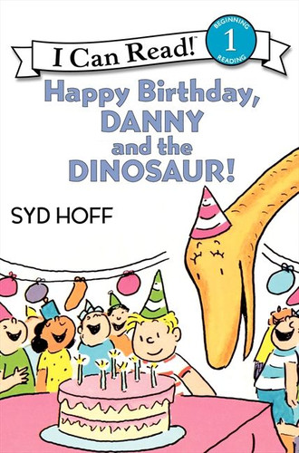 Happy Birthday, Danny and the Dinosaur! (I Can Read Level 1) book cover by Syd Hoff