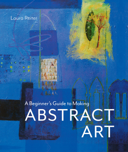 A Beginner's Guide to Making Abstract Art book cover by Laura Reiter