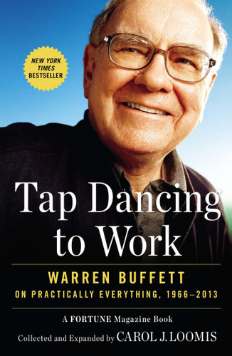 Tap Dancing to Work: Warren Buffett on Practically Everything, 1966-2013 book cover by Carol J. Loomis