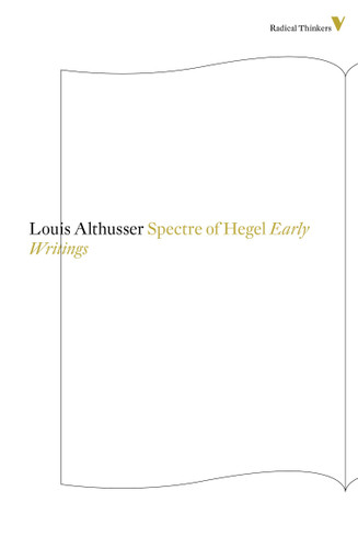 The Spectre Of Hegel: Early Writings (Radical Thinkers) book cover by Louis Althusser