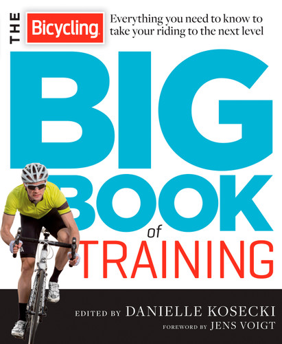 The Bicycling Big Book of Training: Everything you need to know to take your riding to the next level (Bicycling Magazine) book cover by Danielle Kosecki, Editors of Bicycling Magazine