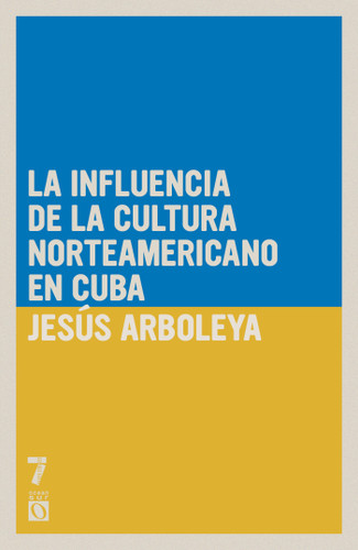 La influencia de la cultura norteamericana en Cuba book cover by Jesús Arboleya