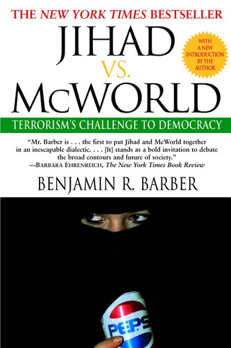 Jihad vs. McWorld: Terrorism's Challenge to Democracy book cover by Benjamin Barber