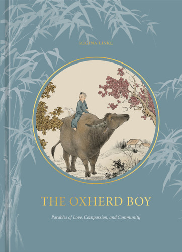The Oxherd Boy: Parables of Love, Compassion, and Community book cover by Regina Linke