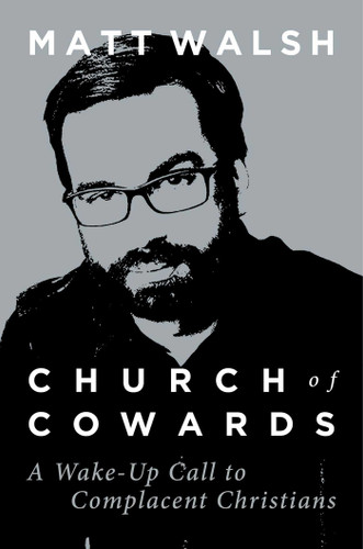 Church of Cowards: A Wake-Up Call to Complacent Christians book cover by Matt Walsh