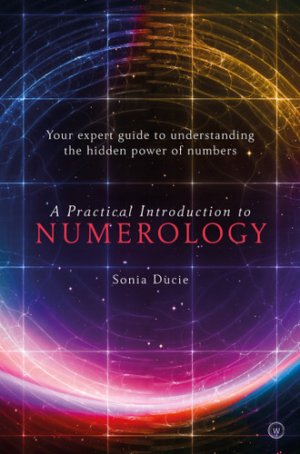 A Practical Introduction to Numerology: Your Expert Guide to Understanding the Hidden Power of Numbers book cover by Sonia Ducie