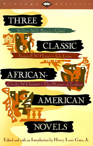Three Classic African-American Novels: Clotel, Iola Leary, The Marrow of Tradition (Vintage Classics) book cover by William W. Brown, Frances Ellen Watkins Harper, Charles W. Chesnutt