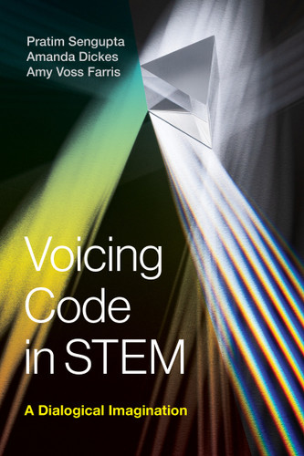 Voicing Code in STEM: A Dialogical Imagination book cover by Pratim Sengupta, Amanda Dickes, Amy Voss Farris