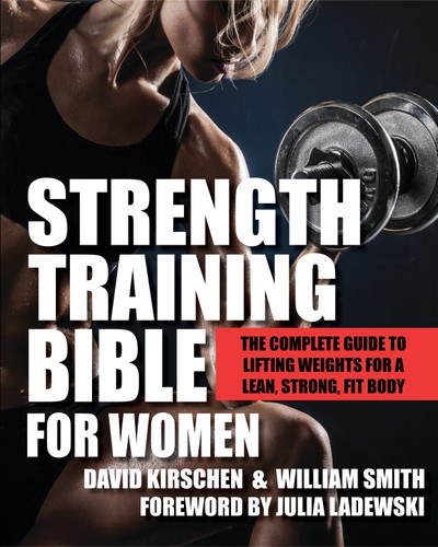 Strength Training Bible for Women: The Complete Guide to Lifting Weights for a Lean, Strong, Fit Body book cover by David Kirschen, William Smith