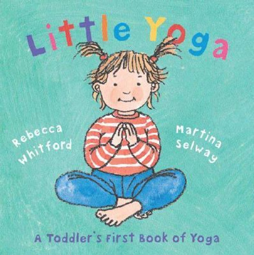 Little Yoga: A Toddler's First Book of Yoga Cover