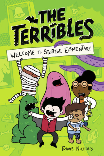 The Terribles #1: Welcome to Stubtoe Elementary (The Terribles) book cover by Travis Nichols