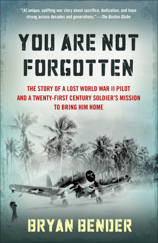 You Are Not Forgotten: The Story of a Lost World War II Pilot and a Twenty-First-Century Soldier's Mission to Bring Him Home book cover by Bryan Bender