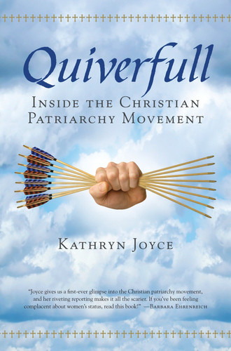 Quiverfull: Inside the Christian Patriarchy Movement book cover by Kathryn Joyce