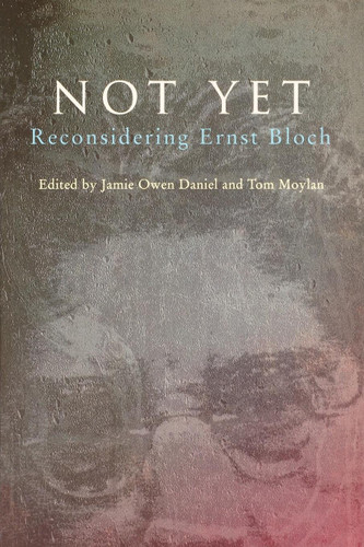 Not Yet: Reconsidering Ernst Bloch book cover by 