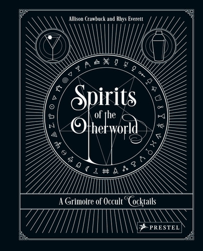 Spirits of the Otherworld: A Grimoire of Occult Cocktails and Drinking Rituals book cover by Allison Crawbuck, Rhys Everett