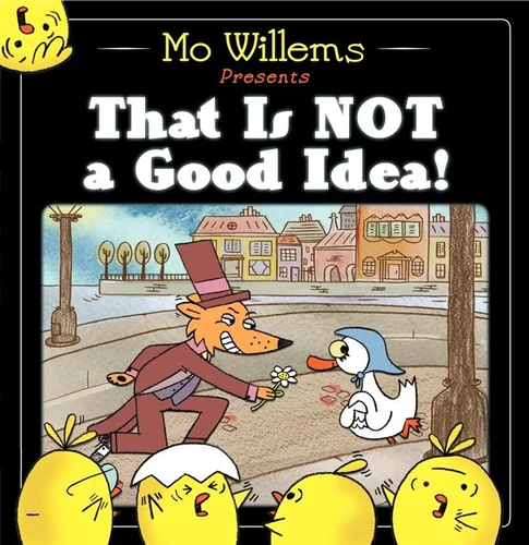 That Is Not a Good Idea! book cover by Mo Willems