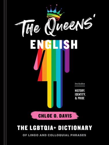 The Queens' English: The LGBTQIA+ Dictionary of Lingo and Colloquial Phrases book cover by Chloe O. Davis