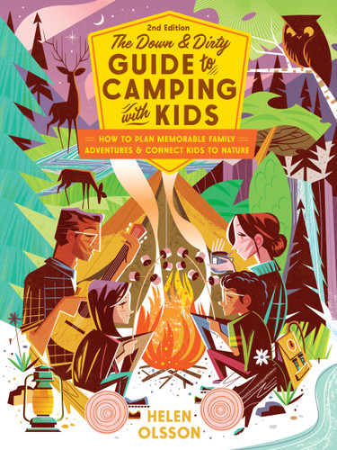 The Down and Dirty Guide to Camping with Kids: How to Plan Memorable Family Adventures and Connect Kids to Nature book cover by Helen Olsson