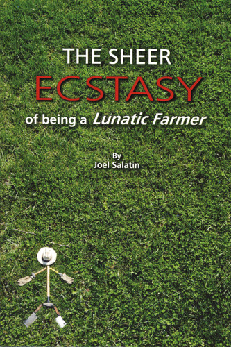 The Sheer Ecstasy of Being a Lunatic Farmer book cover by Joel Salatin