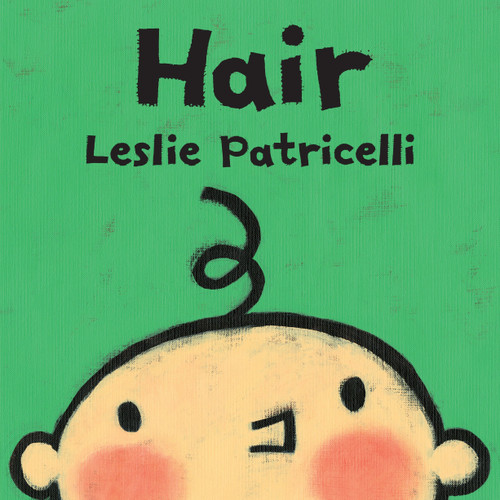 Hair: (A Gentle First Haircut Story About Visiting the Barber for Babies and Toddlers) (Leslie Patricelli Board Books) book cover by Leslie Patricelli