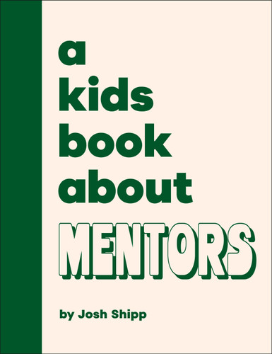 A Kids Book About Mentors (A Kids Book) book cover by Josh Shipp