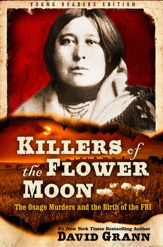 Killers of the Flower Moon: Adapted for Young Readers: The Osage Murders and the Birth of the FBI book cover by David Grann