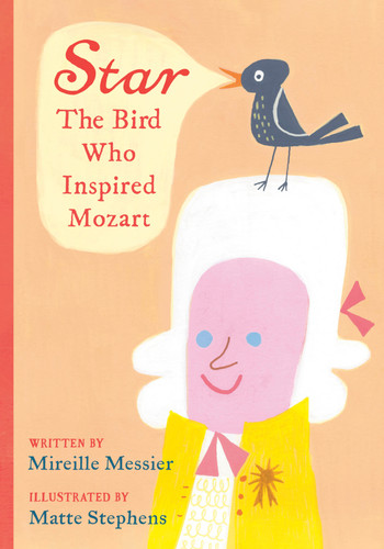 Star: The Bird Who Inspired Mozart book cover by Mireille Messier