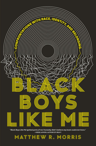 Black Boys Like Me: Confrontations with Race, Identity, and Belonging book cover by Matthew R. Morris