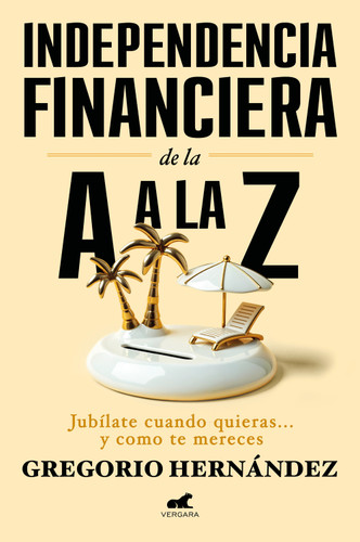 Independencia financiera: de la A a la Z / Financial Independence: from A to Z book cover by Gregorio Hernández