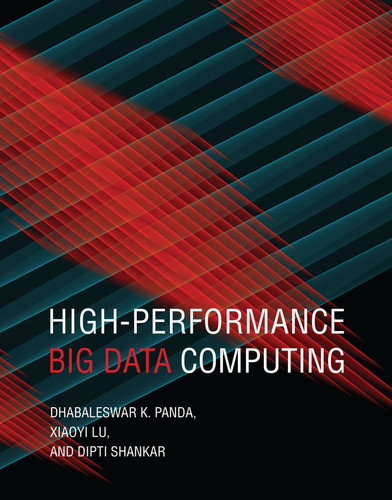 High-Performance Big Data Computing (Scientific and Engineering Computation) book cover by Dhabaleswar K. Panda, Xiaoyi Lu, Dipti Shankar