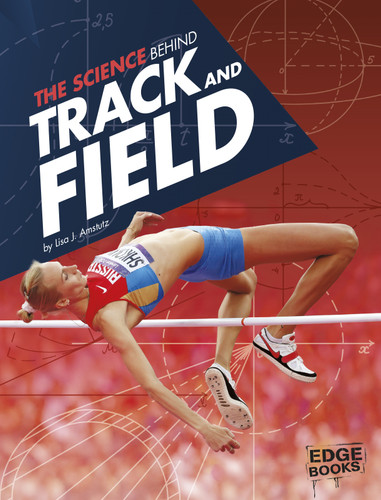 The Science Behind Track and Field (Science of the Summer Olympics) book cover by Lisa J. Amstutz
